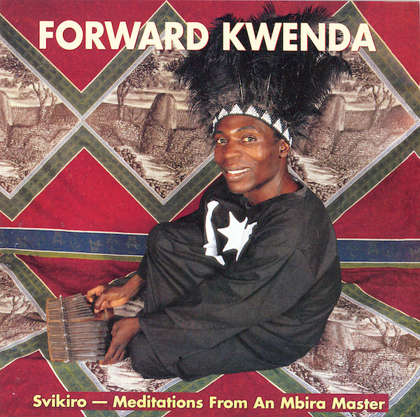 Cover for Forward Kwenda - Svikiro: Meditations From an Mbira Master